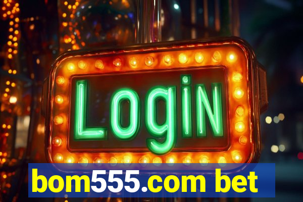 bom555.com bet